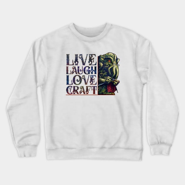 Live, Laugh, Love, Craft Crewneck Sweatshirt by ChetArt